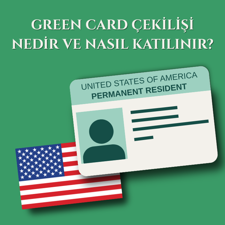 Green Card Çekilişi Nedir ve Nasıl Katılınır?